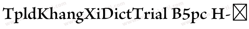 TpldKhangXiDictTrial B5pc H字体转换